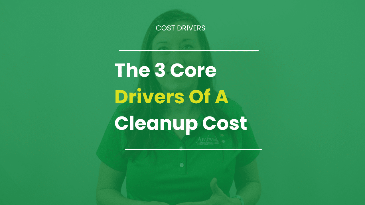 Amber Malone of Amber's Accounting and Bookkeeping explaining the three core drivers of a cleanup bookkeeping cost, with bold white and yellow text on a green background.
